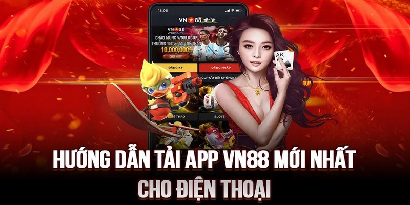 Hướng dẫn tải app VN88 chi tiết vè điện thoại 