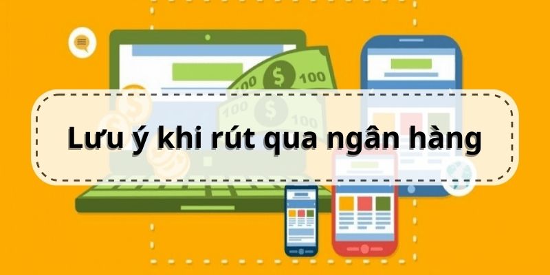 Những điều bạn nên lưu ý khi rút tiền qua ngân hàng tại VN88