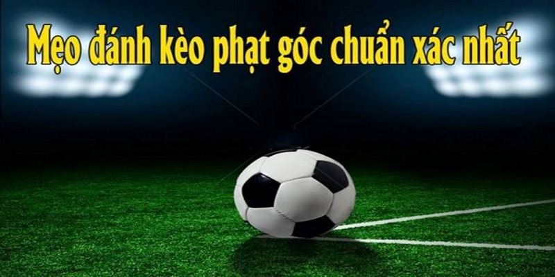 Hé lộ chiến thuật soi kèo phạt góc hôm nay thắng đậm 